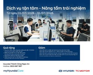 CHƯƠNG TRÌNH KHUYẾN MÃI DỊCH VỤ THÁNG 7/2026: DỊCH VỤ TẬN TÂM – NÂNG TẦM TRẢI NGHIỆM TẠI HYUNDAI NGỌC AN
